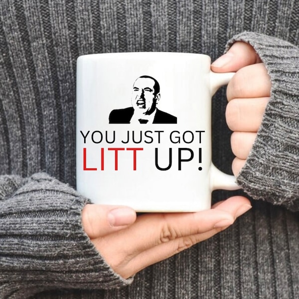 Litt Up Mug, You Just Got Litt Up, Louis Litt, Harvey Specter, Suits Inspired Mug, Funny Coffee Mug, Novelty Gift, Suits TV Show Inspired