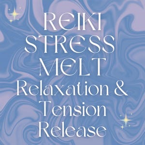 Melt Away Stress, Relaxation & Tension Release Energy Alignment