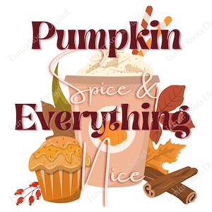 Pumpkin Spice and Everything Nice * Coffee * Fall Png Cute for Women Kids TShirt File Sublimation Fall Transfer Digital Download Print