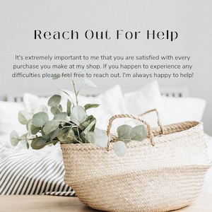 May include: A white wicker basket with a leafy green plant inside, sitting on a wooden table with a white and black striped bedspread in the background. The text "Reach Out For Help" is written in black at the top of the image. The text below reads "It's extremely important to me that you are satisfied with every purchase you make at my shop. If you happen to experience any difficulties please feel free to reach out. I'm always happy to help!"
