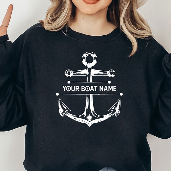 Personalized Boat Name Sweatshirt, Customized Boat Sweatshirt, Captain Sweatshirt, Cruise Sweatshirt, Sailing Shirt, Boating Gift