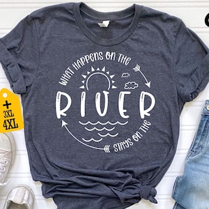 What Happens On The River Stays On The Shirt, Vacation Shirt, River Lover Shirt, Funny River Shirt, Nature Lover Shirt, Outdoor Shirt