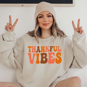 Thanksgiving Vibes Sweatshirt, Thanksgiving Sweatshirt, Trendy Sweatshirt, Fall Sweatshirt, Thanksgiving Shirt, Autumn shirt, Fall Shir