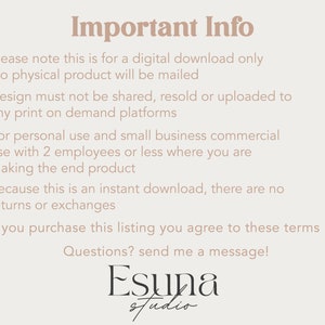 May include: Important Info text on a light background. The text explains that this is a digital download only, no physical product will be mailed. The design cannot be shared, resold, or uploaded to any print-on-demand platforms. It is for personal use and small business commercial use with 2 employees or less. There are no returns or exchanges. The text ends with "Questions? Send me a message!" and the name "Esuna studio".