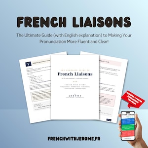 May include: A guide titled "FRENCH LIAISONS" with the subtitle "The Ultimate Guide (with English explanation) to Making Your Pronunciation More Fluent and Clear!". The guide includes a poster summarizing the rules and is available at FRENCHWITHJEROME.FR.