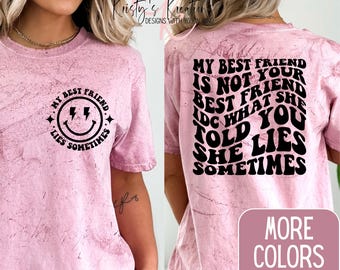 My Best Friend Lies Sometimes Comfort Colors T-Shirt - Funny Best Friend Shirt - Best Friends Shirt