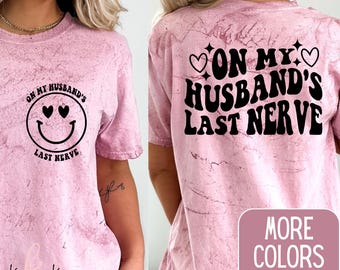 On My Husband&#39;s Last Nerve T-Shirt, Comfort Colors Tee, Wife Shirt, Funny Shirt, Trendy Wavy Font Shirt