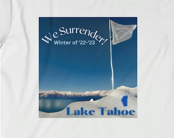 ¡Nos rendimos! Lago Tahoe Invierno de 2022/2023. Diseño original por TahoeDaze. ¡Regalo perfecto!