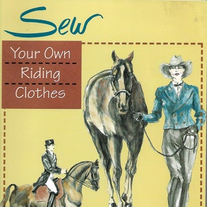 May include: Book cover titled "Sew Your Own Riding Clothes" featuring illustrations of horses and riders. The cover art includes a woman in a teal jacket and a man in riding attire on horseback. The background is a light yellow.