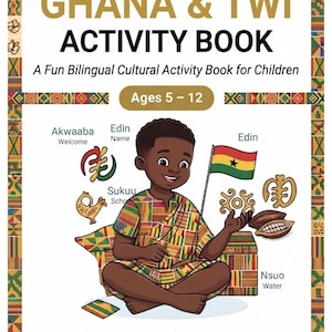 Könnte beinhalten: Ein Ghana & Twi Aktivitätsbuch für Kinder im Alter von 5-12 Jahren. Das Cover zeigt ein Kind in traditionellem Kente-Stoff, die Flagge Ghanas, Adinkra-Symbole und den Text: Akwaaba, Edin, Sukuu, Nsuo und Light-Legacy: Transforming Minds for a Brighter Future.
