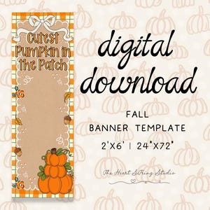 May include: A vertical banner template featuring an orange and white checkered border, a white ribbon graphic, and the text Cutest Pumpkin in the Patch. The design includes orange pumpkins, acorns, and leaves, measuring 2 feet by 6 feet or 24 by 72 inches.