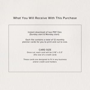 May include: A white card with black text describing the contents of a digital download. The text reads "What You Will Receive With This Purchase" and describes the download as "Instant download of two PDF files (Sunday start & Monday start)". The card also states that each file contains 12 monthly planner cards that are 2.16 inches by 3.3 inches.