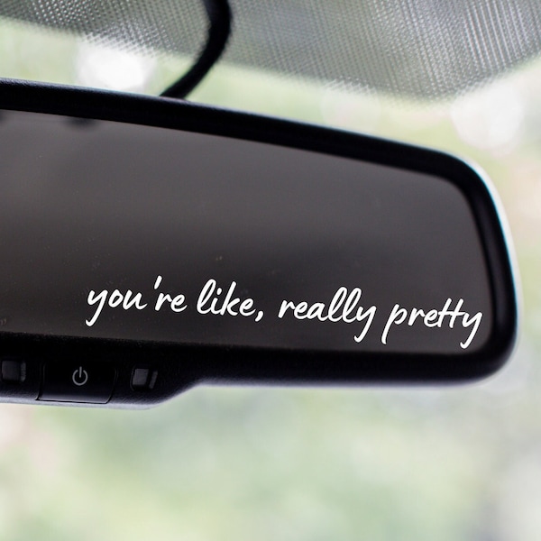 You're Like Really Pretty Mirror Decal, Rear View Mirror Sticker, Motivational Vinyl Decal, Positive Affirmation, Sun Visor Mirror Decal