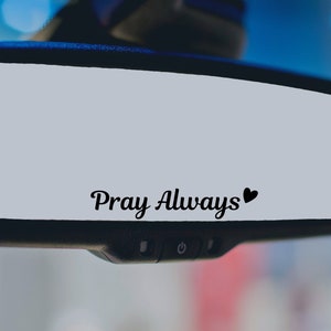 Pray Always Mirror Decal, Car Decals For Women, Faith Mirror Decal, Cute Vinyl Decal, Christian Car Mirror Decal, Religious Car Accessories