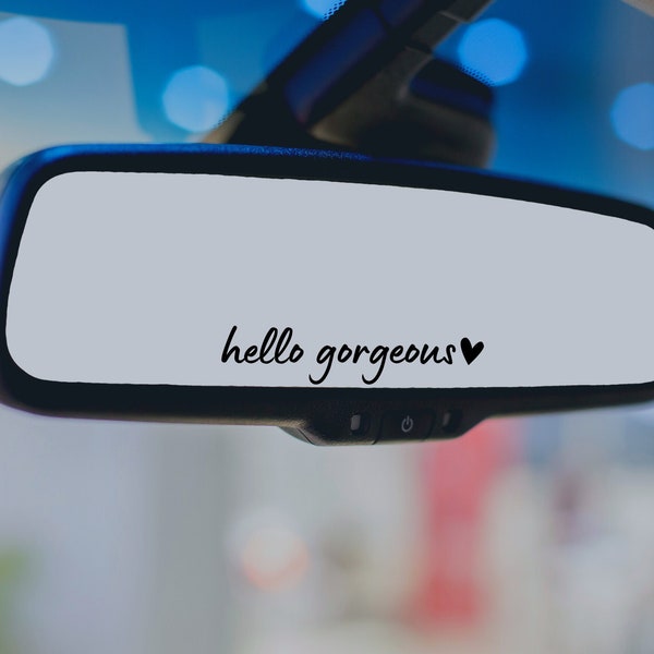 Hello Gorgeous Mirror Decal, Rearview Mirror Car Decals For Women, Positive Energy Vinyl Decal, Affirmation Car Mirror Decal, Car Sticker