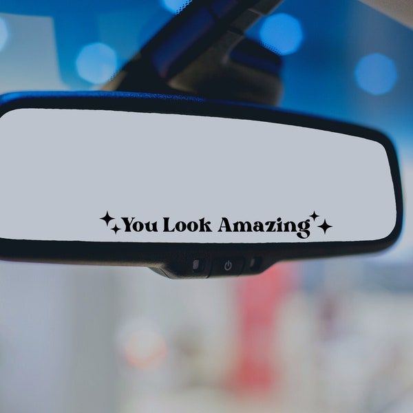 You Look Amazing Mirror Decal, Rearview Mirror Car Decals For Women, Positive Energy Vinyl Decal, Affirmation Car Mirror Decal, Car Sticker