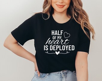 Half of My Heart is Deployed T-Shirt, Military Spouse, Military Girlfriend, Military Deployment, Military Homecoming, Armed Forces