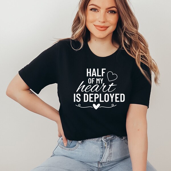 Half of My Heart is Deployed T-Shirt, Military Spouse, Military Girlfriend, Military Deployment, Military Homecoming, Armed Forces