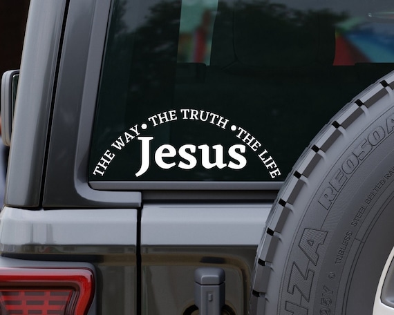 Jesus The Way The Truth The Life Car Decal, Jesus Bumper Sticker, Christian Car Decal, Religious Car Decal, Faith Jesus Car Sticker