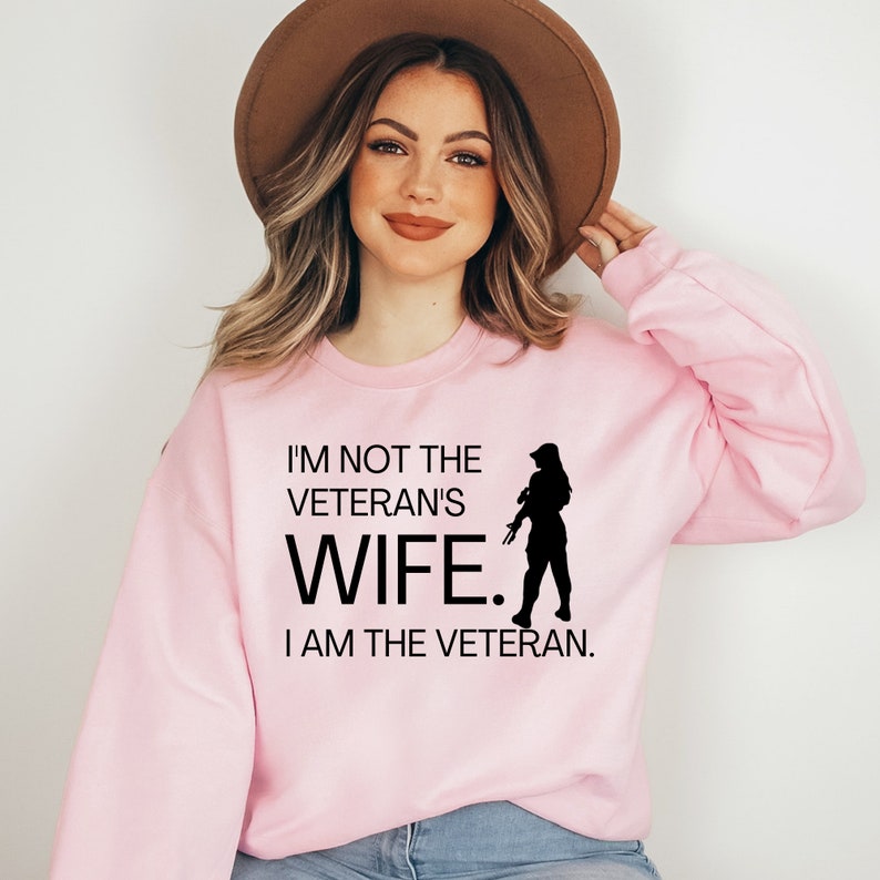 Women Military Veteran Sweatshirt, I’m Not the Veteran’s Wife I Am the Veteran, Funny Female Veteran Sweatshirt, Army Veteran Gift For Women image 1