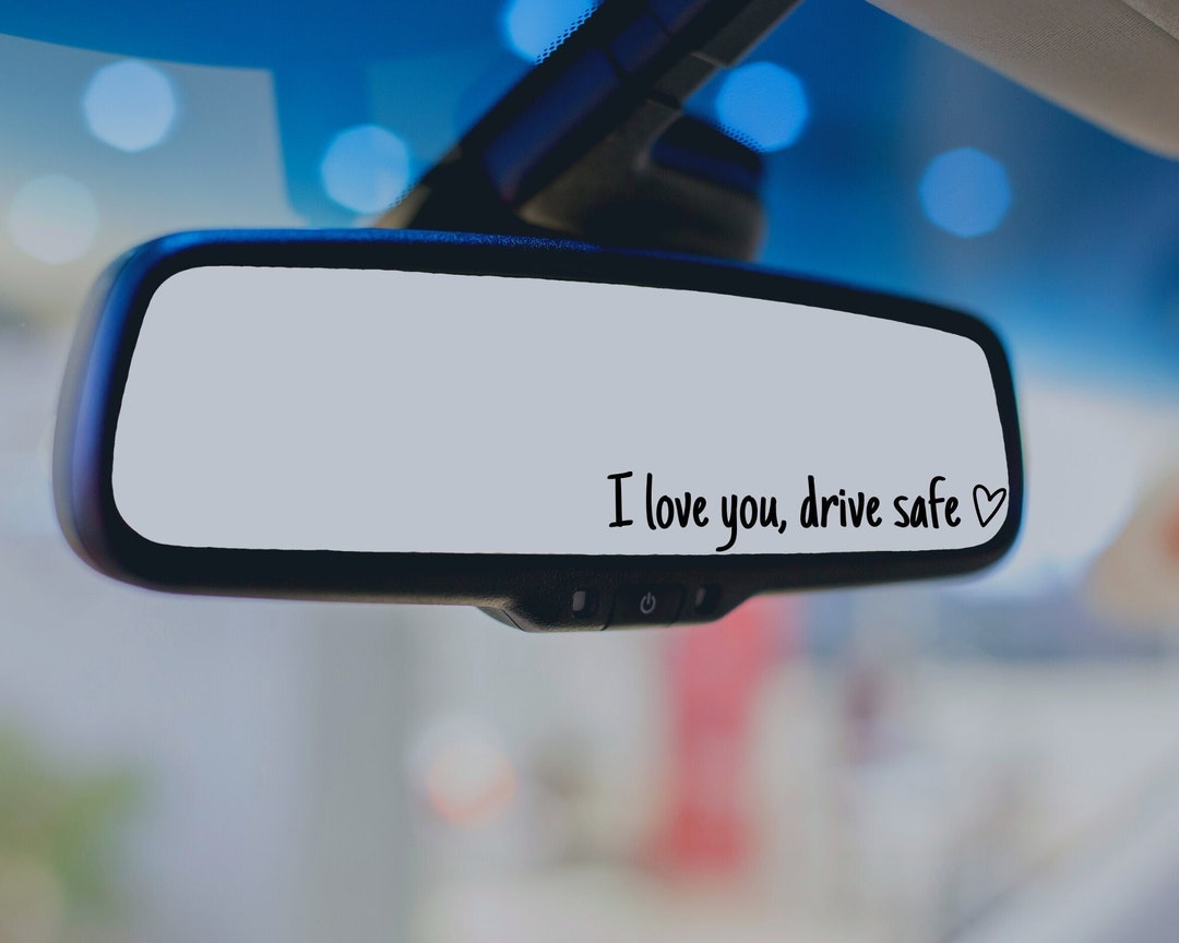 I Love You Drive Safe Mirror Decal, Rearview Mirror Car Decals for