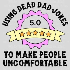 K&ouml;nnte beinhalten: Ein rosa-gelbes 5-Sterne-Bewertungsabzeichen mit dem Text "Using Dead Dad Jokes to Make People Uncomfortable".
