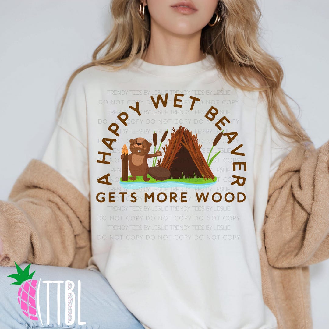 Funny Beaver PNG | Wet Beaver Quote | Adult Humor Sublimation Design ...