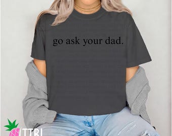Pregúntale a tu papá PNG / Diseño de sublimación "Ve a preguntarle a tu papá" (Descarga digital)