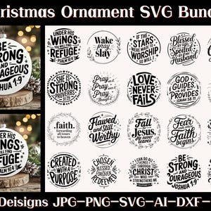 May include: A set of 20 black and white Christmas ornament SVG designs featuring inspirational quotes and bible verses. The designs include phrases like "Be Strong and Courageous", "Under His Wings", "Love Never Fails", "Faith", and "Chosen Blessed Forgiven Redeemed".