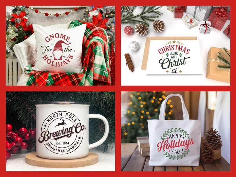 May include: Four different Christmas-themed designs featuring a pillow with the text "Gnome for the Holidays", a card with the text "Christmas Begins with Christ", a mug with the text "North Pole Brewing Co. Christmas Spirits" and a tote bag with the text "Happy Holidays Y'all".