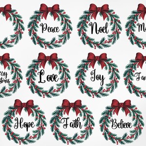May include: Ten Christmas wreaths with red bows and green pine branches. Each wreath has a different word in the center: Peace, Noel, Merry, Merry Christmas, Love, Joy, Family, Hope, Faith, Believe.