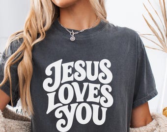 Jesus Loves You Shirt, Retro Christian Tee, Groovy Faith Based Gift, Comfort Colors T-Shirt