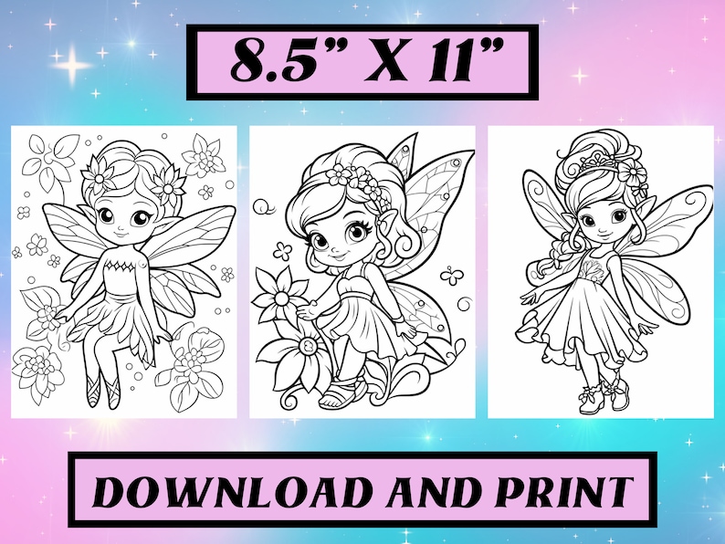 May include: Three black and white printable coloring pages featuring fairy illustrations. Each fairy has wings, a dress, and flowers. The text "8.5" X 11" and "DOWNLOAD AND PRINT" is included.