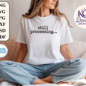 Still Processing funny saying,Funny women PNG, vintage typography PNG, black and white print, typography print, funny PNG for shirts, design