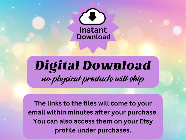 May include: Digital download graphic with text: "Instant Download" and "Digital Download, no physical products will ship." The text also states that the files will be emailed within minutes after purchase and accessible on your Etsy profile.