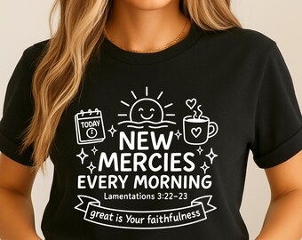 May include: Black t-shirt with a white graphic design. The design includes a smiling sun, a coffee cup with a heart, and the text "NEW MERCIES EVERY MORNING" with the scripture reference Lamentations 3:22-23 and the phrase "great is Your faithfulness".