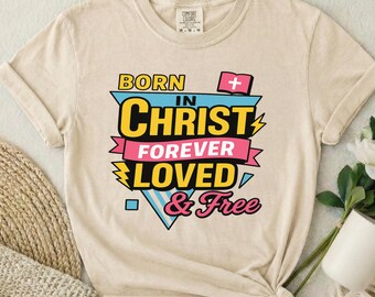 Retro Christian Born in Christ Shirt, Colorful Faith Graphic Tee, Inspirational Church Apparel