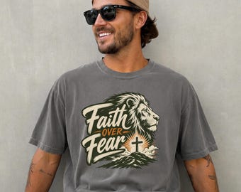 Faith Over Fear Lion Shirt for Men, Christian Comfort Colors Tee, Gift for Him