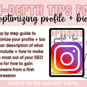 May include: A pink and white graphic with the text "IN-DEPTH TIPS FOR optimizing profile + bio" and a list of bullet points. The graphic also includes a screenshot of a tablet with the text "OPTIMIZE profile + bio" and a stylized Instagram logo.