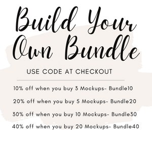 May include: A white background with a light brown watercolor-like stain. The text "Build Your Own Bundle" is written in black cursive. Below the text is a line with the text "USE CODE AT CHECKOUT". Below the line is a list of discounts for buying multiple mockups. The discounts are: 10% off when you buy 3 mockups - Bundle10, 20% off when you buy 5 mockups - Bundle20, 30% off when you buy 10 mockups - Bundle30, and 40% off when you buy 20 mockups - Bundle40.