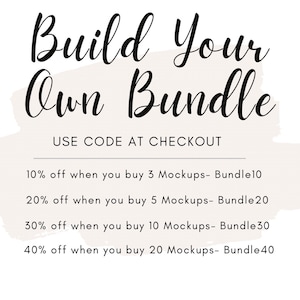May include: A graphic with a white background and a light brown brushstroke. The text "Build Your Own Bundle" is in black cursive font. The text "USE CODE AT CHECKOUT" is in black sans-serif font. The text "10% off when you buy 3 Mockups - Bundle10", "20% off when you buy 5 Mockups - Bundle20", "30% off when you buy 10 Mockups - Bundle30", and "40% off when you buy 20 Mockups - Bundle40" is in black sans-serif font.