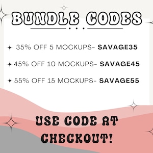 May include: A white graphic with pink and gray wavy lines in the background. The text "BUNDLE CODES" is in bold black letters with a dotted line underneath. The text "35% OFF 5 MOCKUPS - SAVAGE35", "45% OFF 10 MOCKUPS - SAVAGE45", and "55% OFF 15 MOCKUPS - SAVAGE55" is in black text. The text "USE CODE AT CHECKOUT!" is in bold black letters.