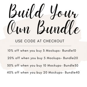 May include: White background with the text "Build Your Own Bundle" in a stylish script font. Below, it says "USE CODE AT CHECKOUT." Further down, it lists bundle discounts: 10% off for 3 mockups, 20% off for 5, 30% off for 10, and 40% off for 20.