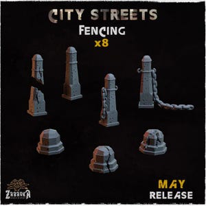 May include: Eight grey 3D printed miniature stone fence posts for tabletop gaming. The posts are in various styles, some with chains, some with a broken top. The text "CITY STREETS FENCING x8 MAY RELEASE" is at the top of the image.