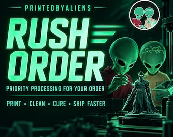 May include: A graphic featuring the text PRINTEDBYALIENS, RUSH ORDER, PRIORITY PROCESSING FOR YOUR ORDER, and PRINT • CLEAN • CURE • SHIP FASTER. Two green alien figures are shown, one painting a dark, horned warrior figurine.