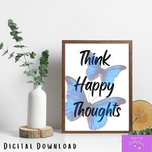 Think Happy Thoughts Butterfly Print Inspirational Quote Motivational ...