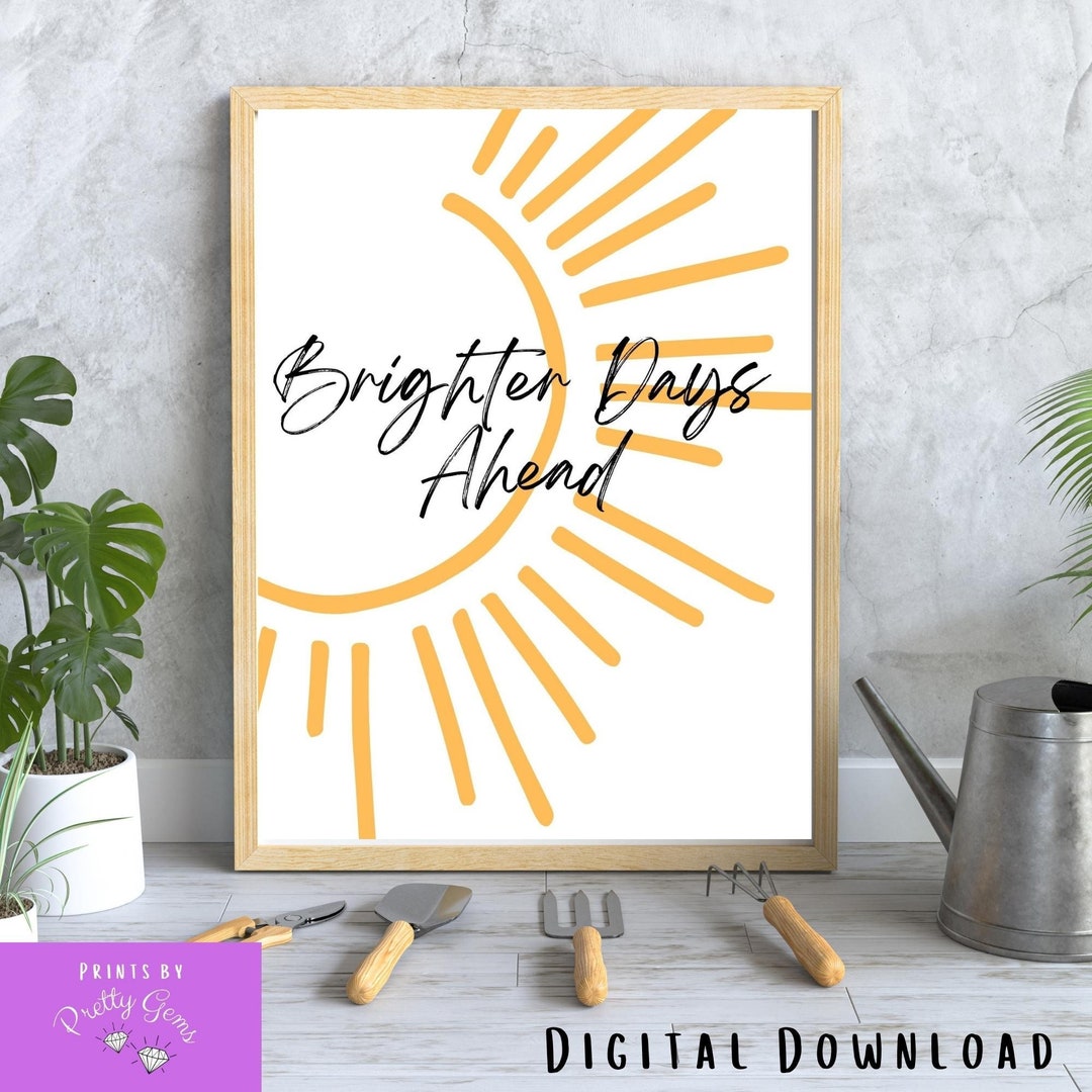 Sun Wall Art Inspirational Quotes Brighter Days Ahead Instant Download