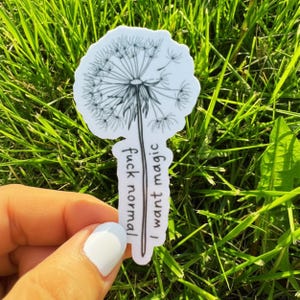 Dandelion Magic Sticker • Fuck Normal I Want Magic • Witchy Aesthetic Vinyl