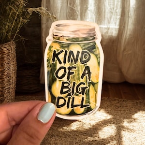 Funny Sticker - Pickle Decor - Big Dill - Adult Humor - Foodie Gift - Food Art