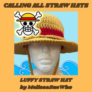 May include: A handmade Luffy straw hat, crocheted in tan yarn with a red band. The hat features a wide brim and chin straps. The image includes the text "Calling All Straw Hats" and "Luffy Straw Hat by MelissaSue Who", along with a skull and crossbones logo.